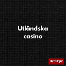 Bästa Utländska Casino - Din Guide till Toppspel och Bonusar