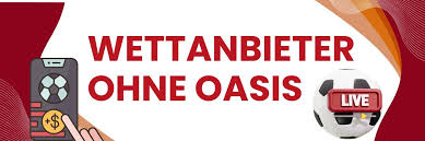 Wetten ohne Oasis Sichere Sportwetten ohne Einschränkungen